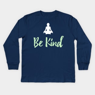 Be Kind Just Be Nice Yoga Lifestyle Kids Long Sleeve T-Shirt